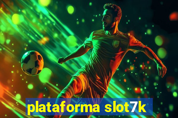 plataforma slot7k